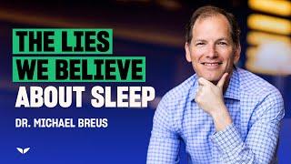 Sleep Myths And How They Are Affecting Your Sleep | Dr. Michael Breus