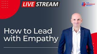 How to Lead with Empathy