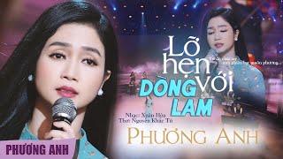 Lỡ Hẹn Với Dòng Lam - Phương Anh | từ độ chia tay anh phiêu bạt muôn phương...