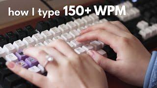How I type fast (150+ WPM)