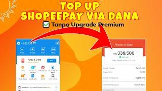 Cara isi Saldo Shopeepay Lewat DANA tanpa Upgrade Premium Terbaru 2023