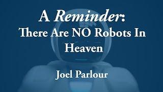 A Reminder - There Are No Robots In Heaven - Joel Parlour