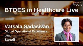 Driving Operational Excellence and Transformation l Vatsala Sadasivan - Sanofi l at BTOES