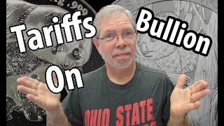 Will Tariffs Affect Bullion - Gold Or Silver Prices?