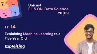 Unicast | ELI5 ON: Explaining Machine Learning To A Five-Year-Old | The Exploiting Podcast #14