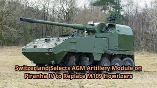 Switzerland Selects AGM Artillery Module on Piranha IV to Replace M109 Howitzers