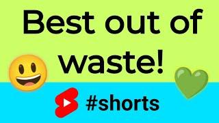 Best out of waste  #shorts #trending