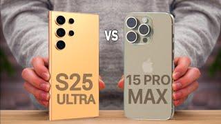 Samsung Galaxy S25 Ultra vs iPhone 15 Pro Max