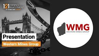 Presentation: Western Mines Group - 121 Mining Investment London May 2024