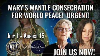 URGENT! Peace is Threatened! Join Mary's Mantle Consecration. Queen of Peace Healing Hour #17