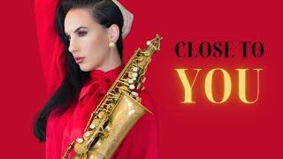 Close to You - Saxophone Cover by @Felicitysaxophonist  