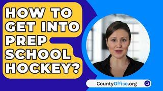 How To Get Into Prep School Hockey? - CountyOffice.org