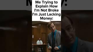 I’m not Broke. I’m lacking Money