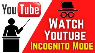 How To Enable Incognito Mode In Youtube PC