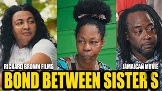 BOND BETWEEN SISTERS JAMAICAN MOVIE