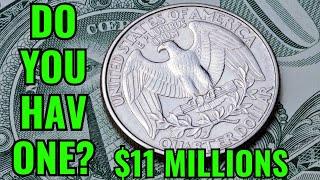 MOST VALUABLE QUARTER DOLLAR COINS EACH WORTH MILLION $11 QUARTER DOLLAR COINS IN CIRCULATION