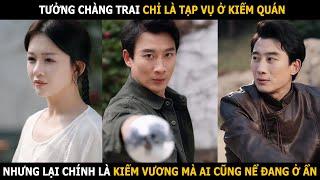 Tưởng chàng trai chỉ là tạp vụ ở kiếm quán, nhưng lại chính là Kiếm Vương mà ai cũng nể đang ở ẩn