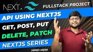 Ep.12Create APIS using NEXT JS | Complete video of creating APIS | POST | GET | PUT | DELETE |