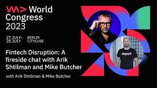 Fintech Disruption: A fireside chat with Arik Shtilman and Mike Butcher