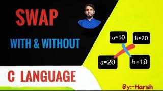 Swap Two Numbers With and Without Using Third Variables. || C Language || MHCoder || By Harsh ||