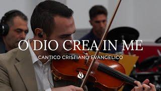 "O Dio crea in me" - Cantico Cristiano Evangelico