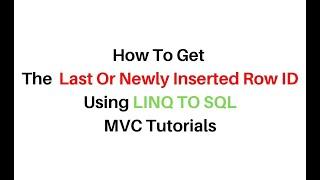 Get Last Inserted Record MVC Using LINQ TO SQL in c#4.6