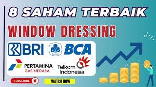 8 SAHAM TERBAIK WINDOW DRESSING 2024