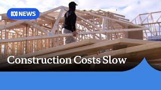 Hope for home buyers as construction costs begin to slow | ABC NEWS