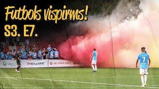 Futbols Vispirms! S3. E7. RIGA FC