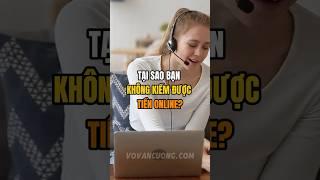 Tại Sao Bạn Không Kiếm Được Tiền Online? #kiemtienonline  #vovancuong #ai
