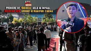 Premiere of 'Oneness' held in Imphal, breaking new ground in Manipuri Cinema