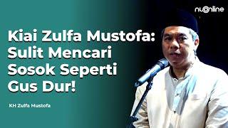 KH Zulfa Mustofa Sebut Gus Dur seperti Umar Bin Abdul Aziz, Alasannya Seperti ini...