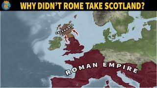 Why couldn't the Romans conquer Scotland?