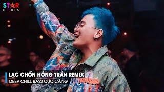 MIXTAPE 2022 - LẠC CHỐN HỒNG TRẦN REMIX - MỘNG KIÊU SA NƠI CUNG ĐÌNH XA HOA REMIX HOT TIKTOK