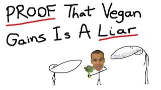 PROOF That Vegan Gains Is A Liar