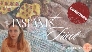 Instants Tricot - Episode 11 - I'm back!