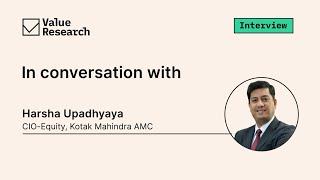 Harsha Upadhyaya on Kotak Equity Funds, Market Outlook, and Key Investment Themes | Value Research