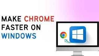 Make Chrome FASTER On Windows | SPEED UP Chrome 2024