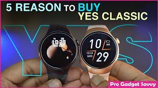 Top 5 Reasons To Buy Yes Classic Smart Watch | Pro Gadget Savvy