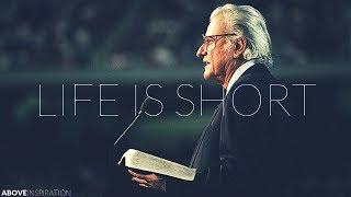 LIFE IS SHORT | Live Every Day for God - Billy Graham Inspirational & Motivational Video