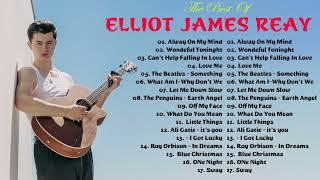 ELLIOT JAMES REAY Alway On My Mind - Greatest playlist SongsElliot James Reay