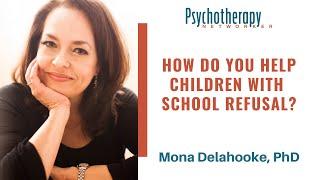 How Can Therapists Help Children with School Refusal? Mona Delahooke, PhD