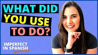 IMPERFECT TENSE SPANISH – LEARN SPANISH PAST TENSE (Part 2)