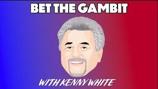 Kenny White - Bet the Gambit - Oct 21 - Ep 62