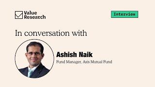 From Engineering to Equity: Ashish Naik's Secrets to Successful Fund Management | Axis Mutual Fund