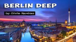 Deep House 2017 - Berlin Deep - Chris Ramirez