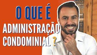 Saiba o que é Administração Condominial | Glossário da Manutenção Predial