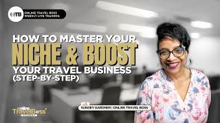 How to Master Your Niche & Boost Your Travel Business (Step-by-Step)