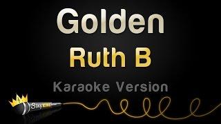 Ruth B - Golden (Karaoke Version)