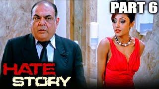 Hate Story (2012) Part - 6 l Bollywood Full Hindi Movie | Paoli Dam, Nikhil Dwivedi, Gulshan Devaiya